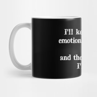 I'll Keep All My Emotions Right Here And Then One Day I'll Die Mug